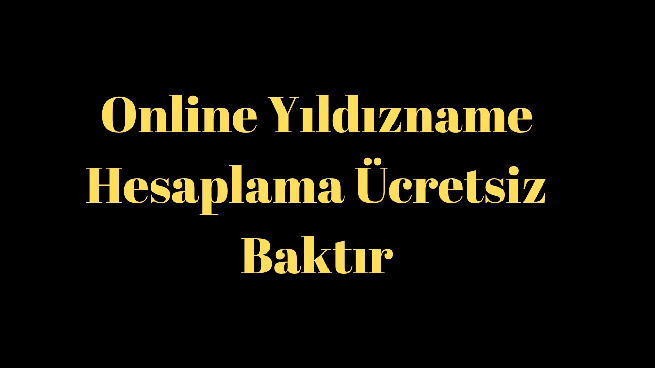 Yıldızname Hesaplama Nedir? Doğum Tarihine Göre Analiz