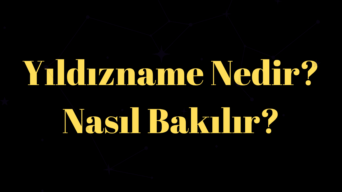 Yıldızname Nedir? Yıldızname Nasıl Bakılır?