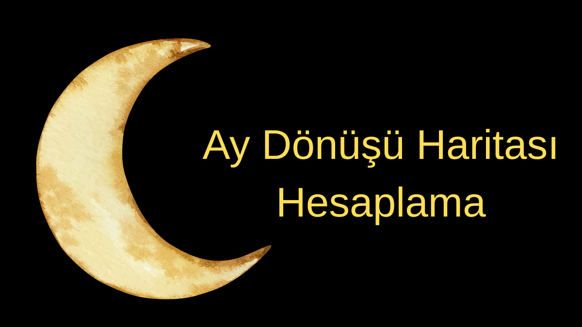 Ay Dönüşü Haritası Hesaplama