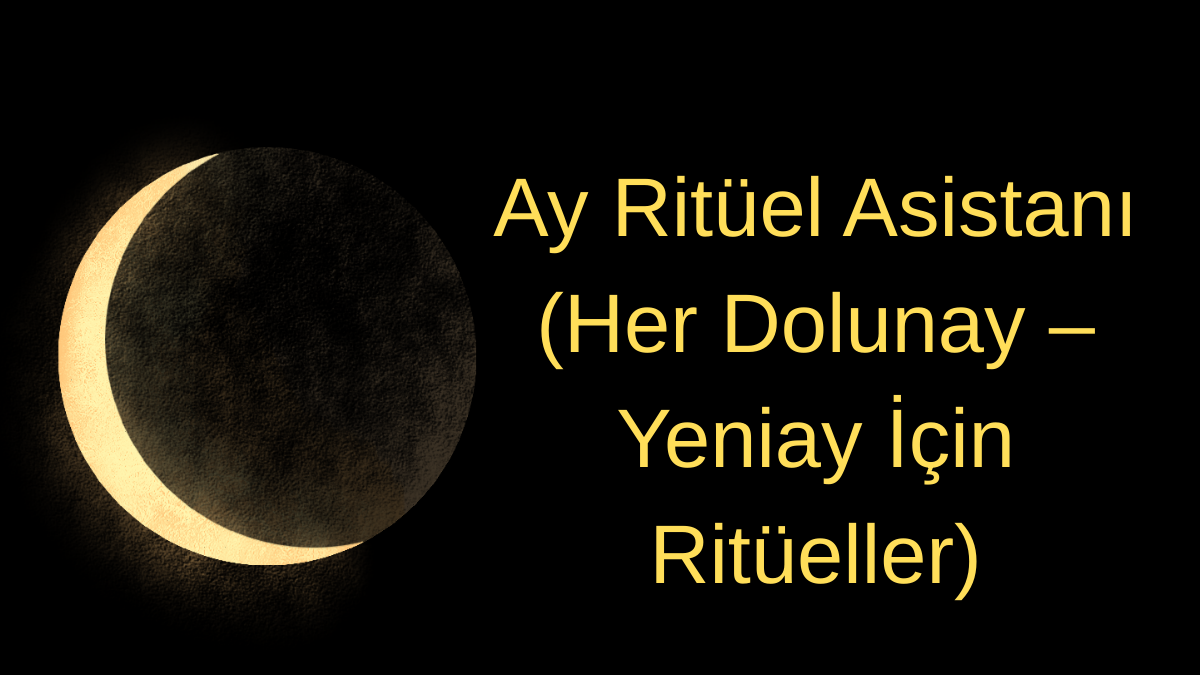 Ay Ritüel Asistanı (Her Dolunay – Yeniay İçin Ritüeller)