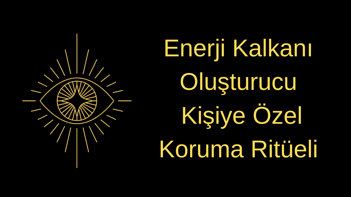 Enerji Kalkanı Oluşturucu – Kişiye Özel Koruma Ritüeli