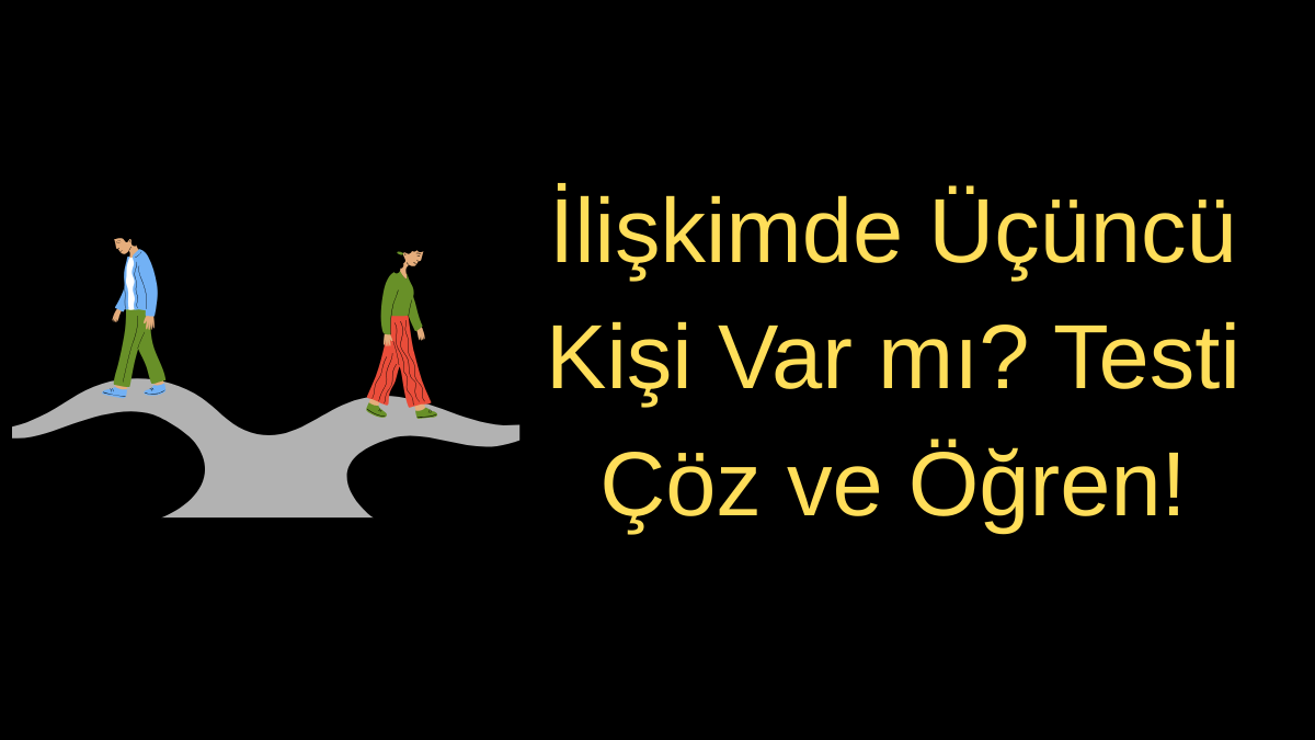 İlişkimde Üçüncü Kişi Var mı? Testi Çöz ve Öğren!