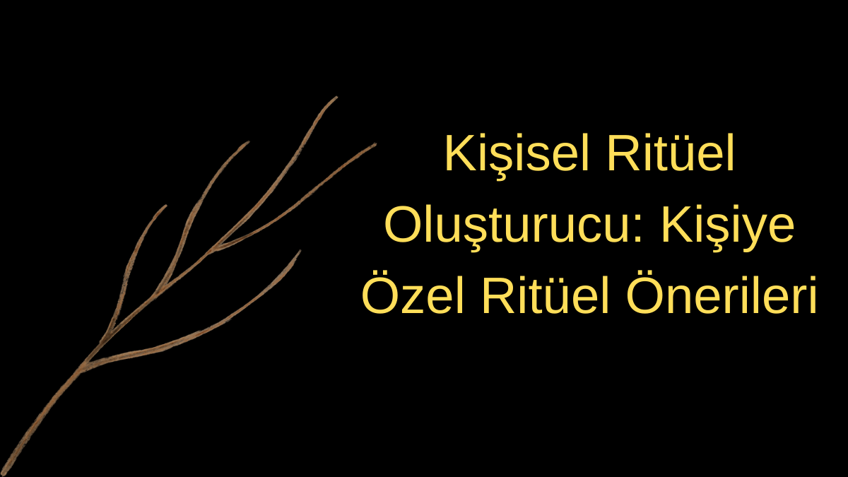 Kişisel Ritüel Oluşturucu: Kişiye Özel Ritüel Önerileri