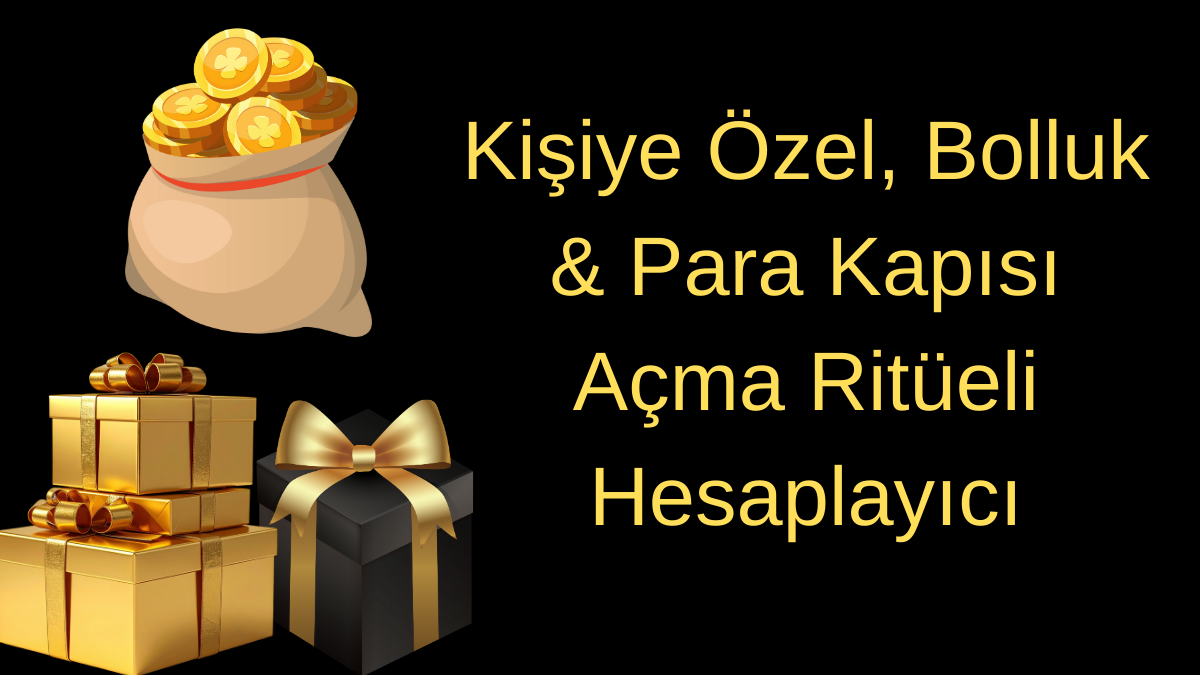 Kişiye Özel, Bolluk & Para Kapısı Açma Ritüeli Hesaplayıcı