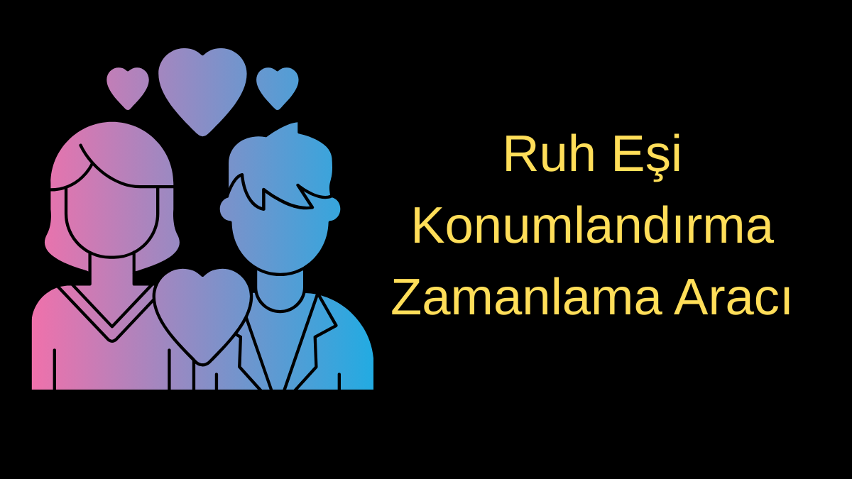 Ruh Eşi Konumlandırma & Zamanlama Aracı