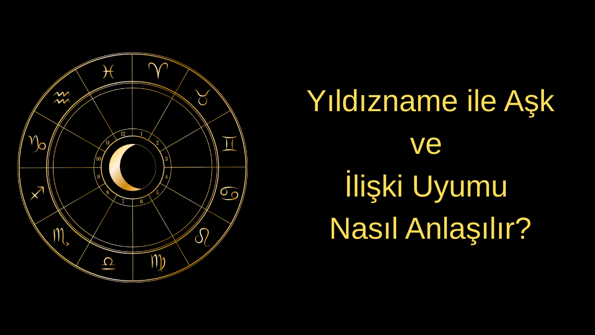 Yıldızname ile Aşk ve İlişki Uyumu Nasıl Anlaşılır?