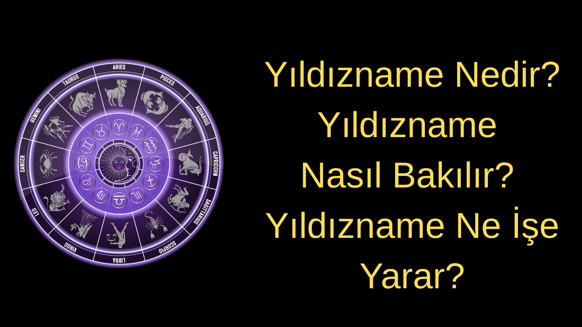 Yıldızname Nedir? Yıldızname Nasıl Bakılır? Ne İşe Yarar?