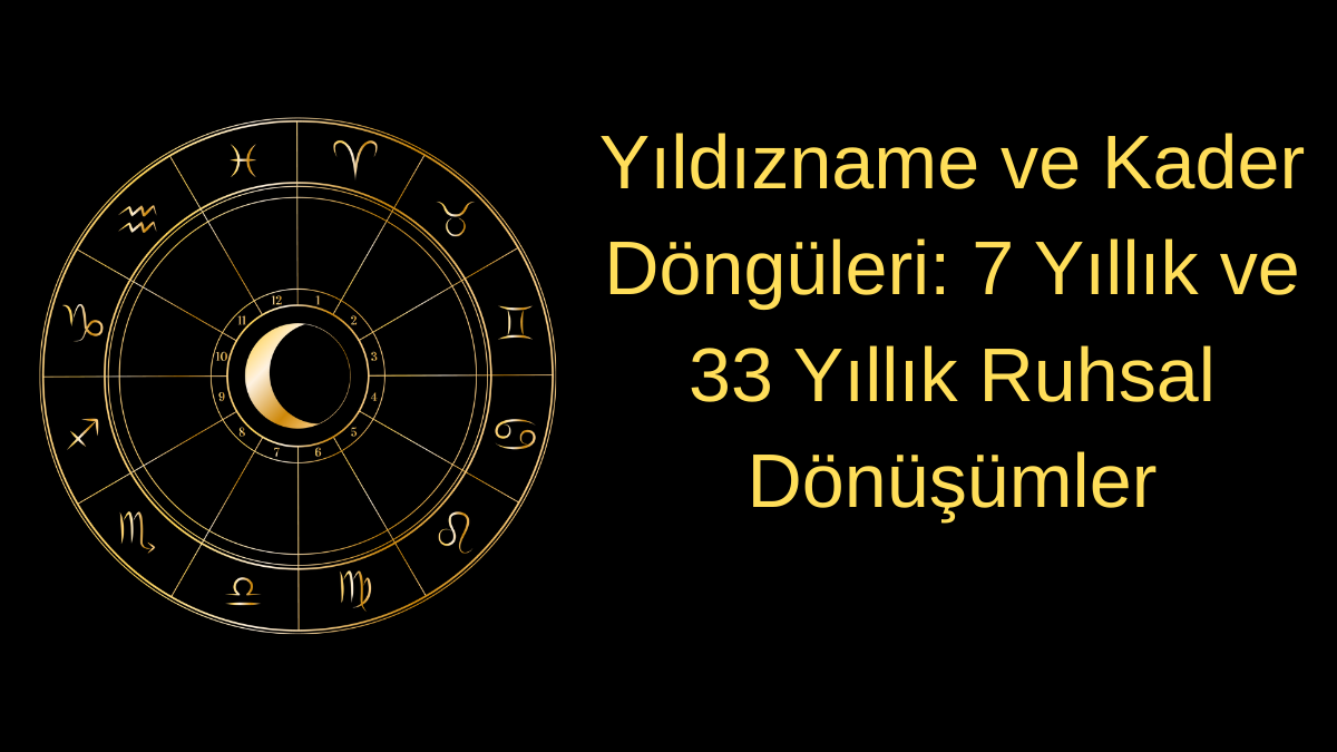 Yıldızname ve Kader Döngüleri: 7 Yıllık Ruhsal Dönüşümler